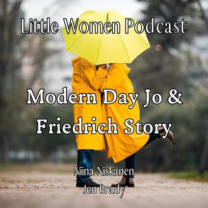 Little Women Podcast: Bringing Jo and Friedrich Story To Modern Day