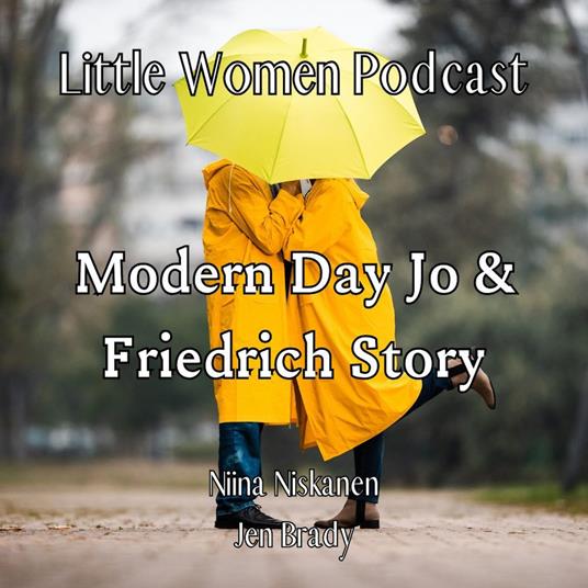 Little Women Podcast: Bringing Jo and Friedrich Story To Modern Day