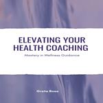Elevating Your Health Coaching