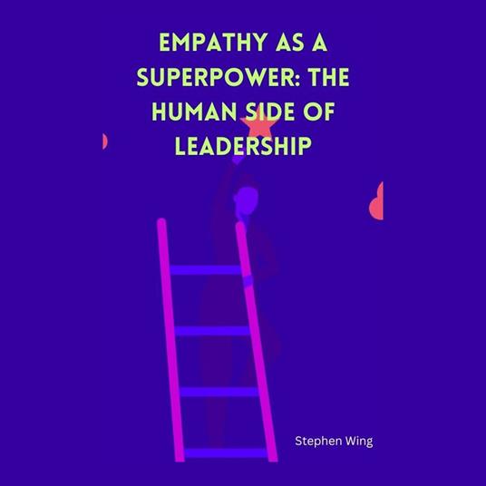 Empathy as a Superpower: The Human Side of Leadership