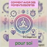 Comment avoir des moments égoïstes pour soi