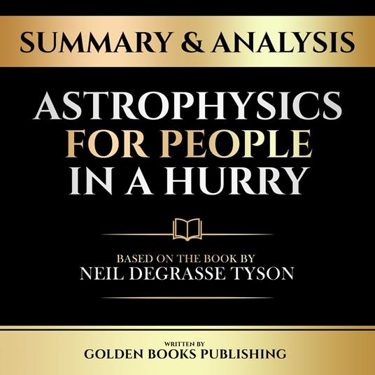 Summary & Analysis - Astrophysics For People In A Hurry