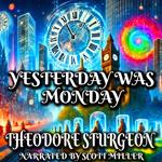 Yesterday Was Monday