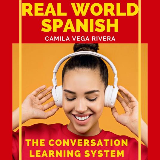 Real-World Spanish: The Conversation Learning System