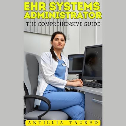 EHR Systems Administrator - The Comprehensive Guide