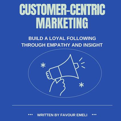 Customer-Centric Marketing