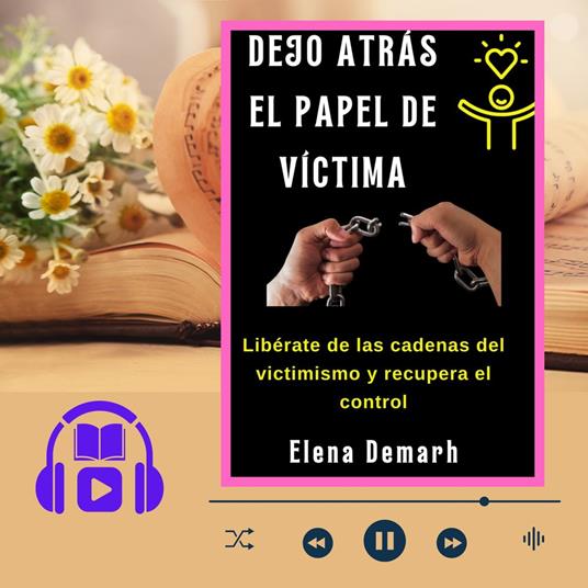 DEJO ATRÁS EL PAPEL DE VÍCTIMA