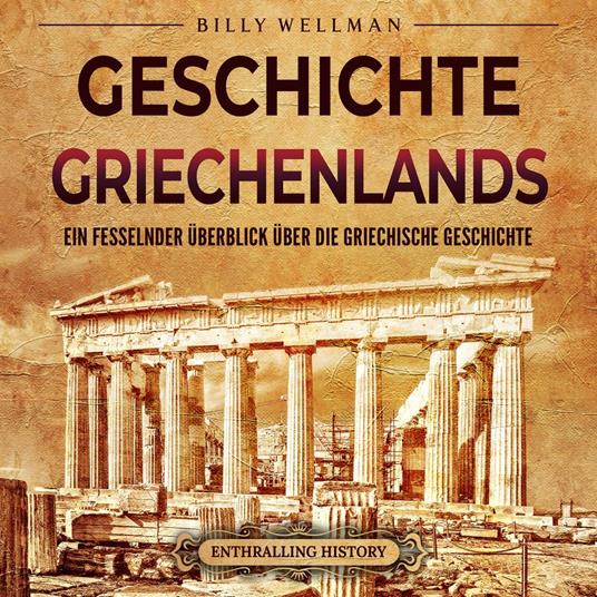 Geschichte Griechenlands: Ein fesselnder Überblick über die griechische Geschichte