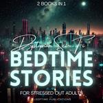 Dystopian Sci-Fi Bedtime Stories for Stressed Out Adults 2 Books in 1