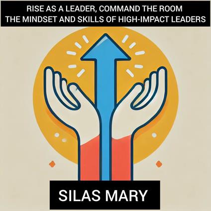 Rise as a Leader, Command the Room