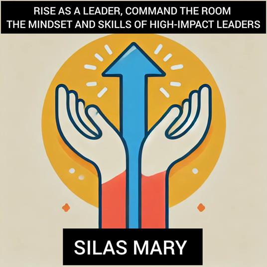 Rise as a Leader, Command the Room