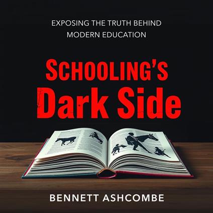 Schooling's Dark Side: Exposing the Truth Behind Modern Education