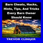 Barn Cheats, Hacks, Hints, Tips, And Tricks Every Barn Owner Should Know