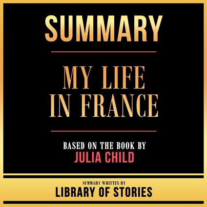 Summary - My Life In France