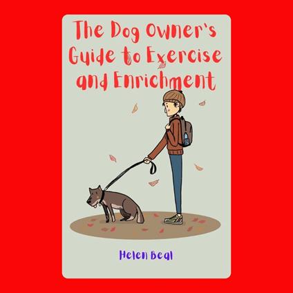 Dog Owner’s Guide to Exercise and Enrichment, The