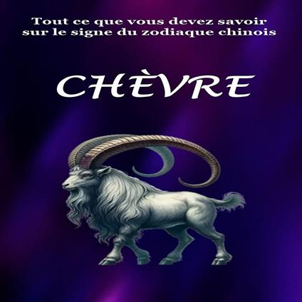 Tout ce que vous devez savoir sur le signe du zodiaque chinois Chevre