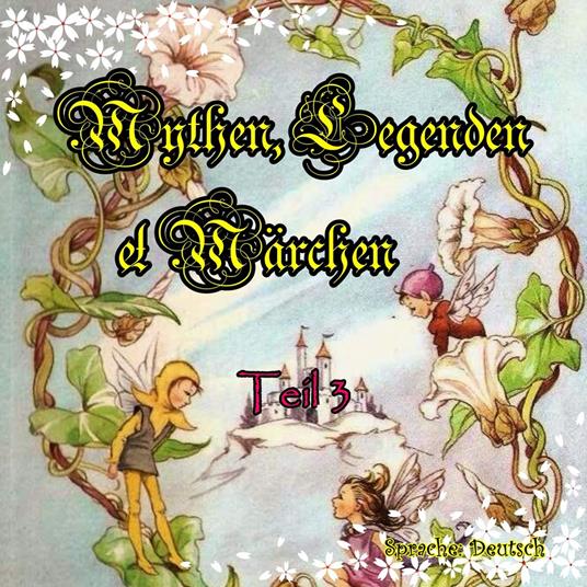 Mythen, Legenden und Märchen. Teil 3