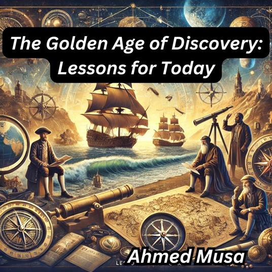 Golden Age of Discovery, The: Lessons for Today