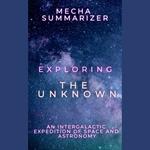 Exploring the Unknown: An Intergalactic Expedition of Space and Astronomy