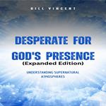 Desperate for God's Presence (Expanded Edition)