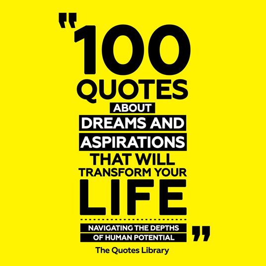 100 Quotes About Dreams And Aspirations That Will Transform Your Life