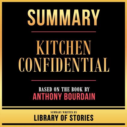 Summary - Kitchen Confidential