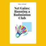 Net Gains: Running a Badminton Club