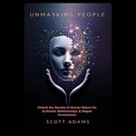 Unmasking People: Unlock the Secrets of Human Nature for Authentic Relationships & Deeper Connections