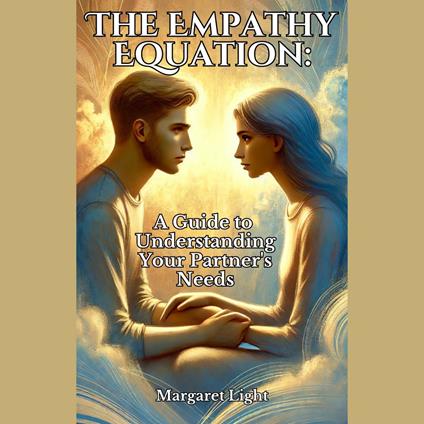 Empathy Equation, The: A Guide to Understanding Your Partner's Needs