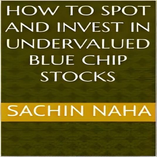 How to Spot and Invest in Undervalued Blue Chip Stocks