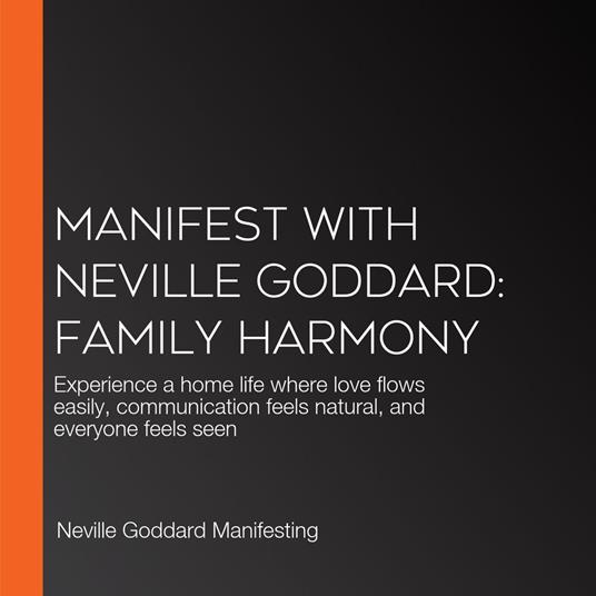 Manifest with Neville Goddard: Family Harmony