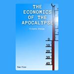 Economics of the Apocalypse, The: Climate Change