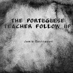 Portuguese Teacher Follow up, The