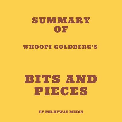 Summary of Whoopi Goldberg's Bits and Pieces
