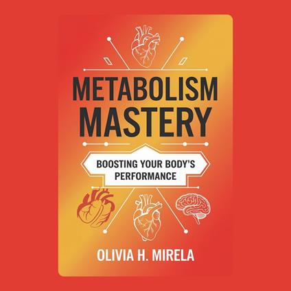 Metabolism Mastery: Boosting Your Body’s Performance