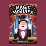 Magic Mishaps: Hilarious Tales of Tricks Gone Wrong