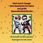 Stark durch Omega: Eine Geschichte für kleine und große Gesundheitsheld:innen