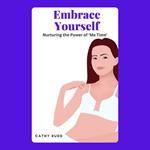 Embrace Yourself: Nurturing the Power of ‘Me Time’