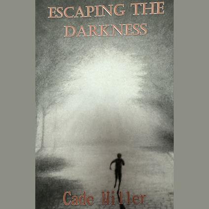 Escaping the Darkness