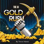 AI Gold Rush, The