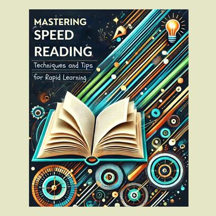Mastering Speed Reading Techniques and Tips for Rapid Learning