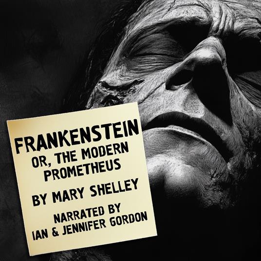 Frankenstein; or, The Modern Prometheus