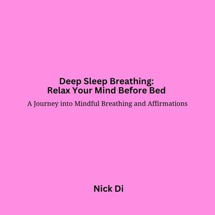 Deep Sleep Breathing: Relax Your Mind Before Bed