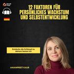 12 Faktoren für persönliches Wachstum und Selbstentwicklung