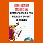 Home Education Masterclass: Homeschooling for Neurodivergent Learners