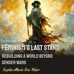 Feminism's Last Stand