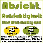 Absicht, Aufrichtigkeit Und Wahrhaftigkeit
