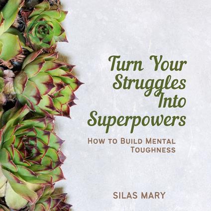 Turn Your Struggles Into Superpowers