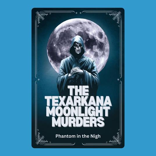 Texarkana Moonlight Murders Phantom in the Night, The