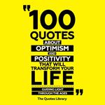 100 Quotes About Optimism And Positivity That Will Transform Your Life